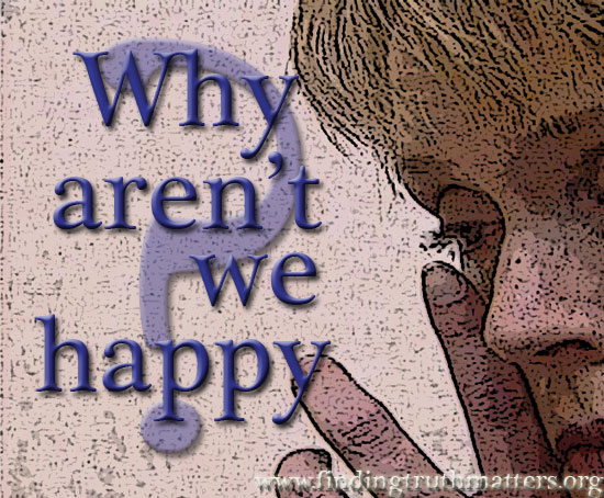 Why aren't we happy?