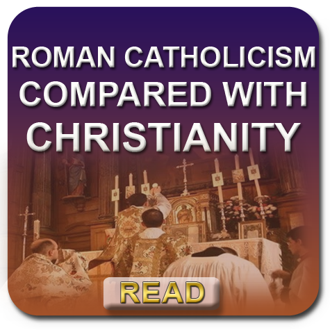 Roman Catholicism Compared With Christianity