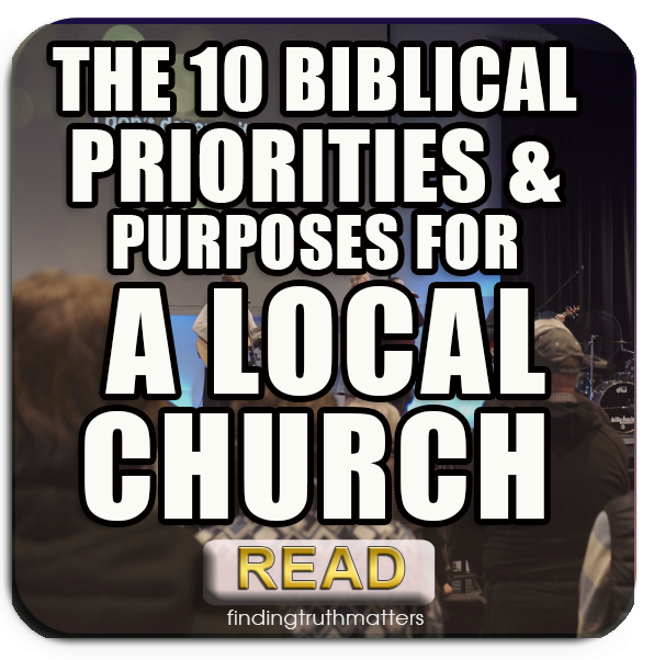 THE 10 BIBLICAL PRIORITIES AND PURPOSES FOR A LOCAL CHURCH